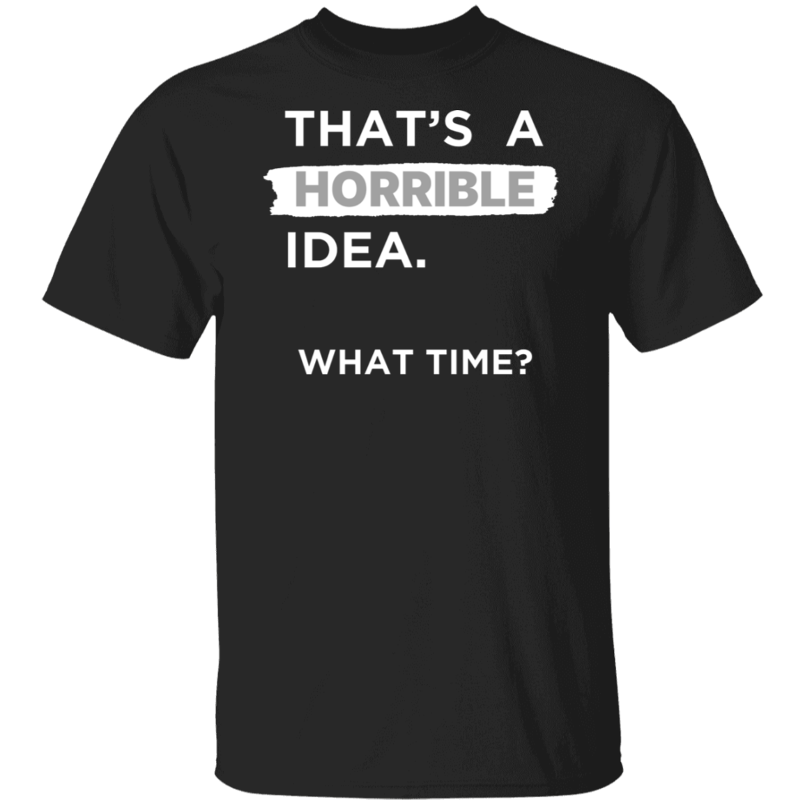 Men's "THAT'S A HORRIBLE IDEA" Letter Print T-shirt, Crew Neck And Short Sleeve Tee, Casual And Stylish Tops For Summer Casual And Street Wear