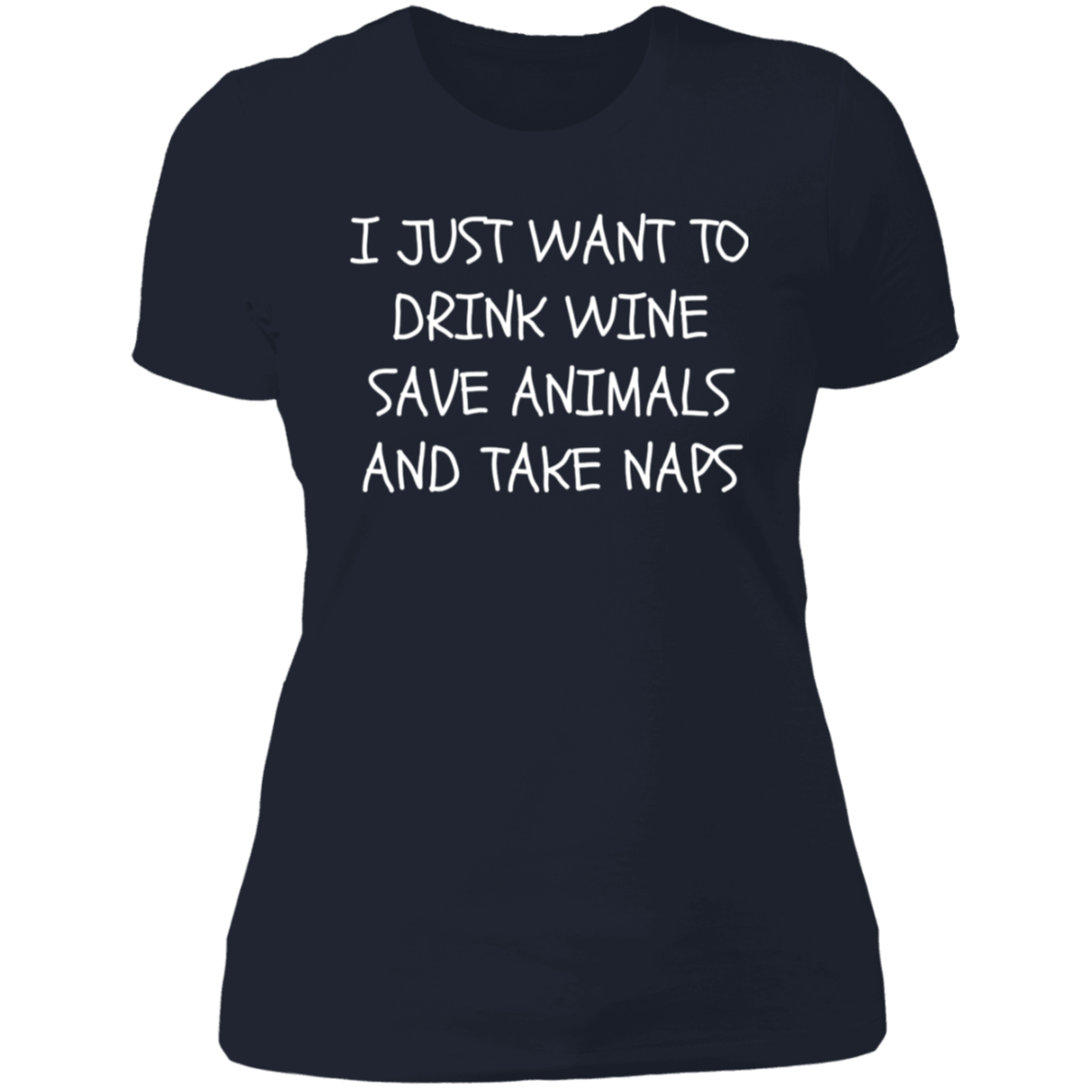 "I JUST WANT TO DRINK WINE AND SAVE ANIMALS" Ladies' Boyfriend T-Shirt