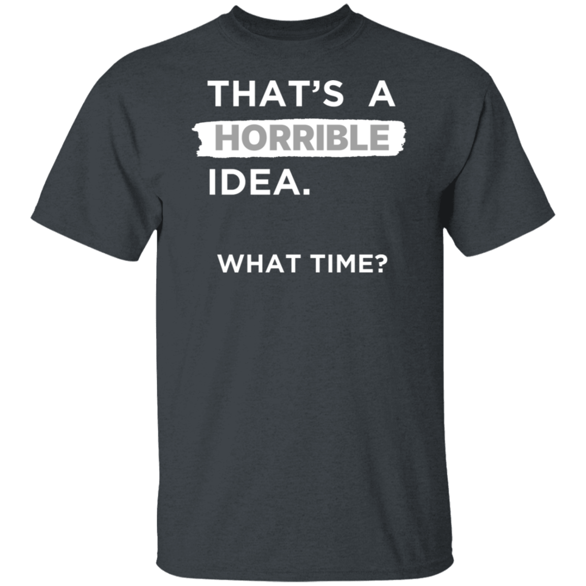 Men's "THAT'S A HORRIBLE IDEA" Letter Print T-shirt, Crew Neck And Short Sleeve Tee, Casual And Stylish Tops For Summer Casual And Street Wear