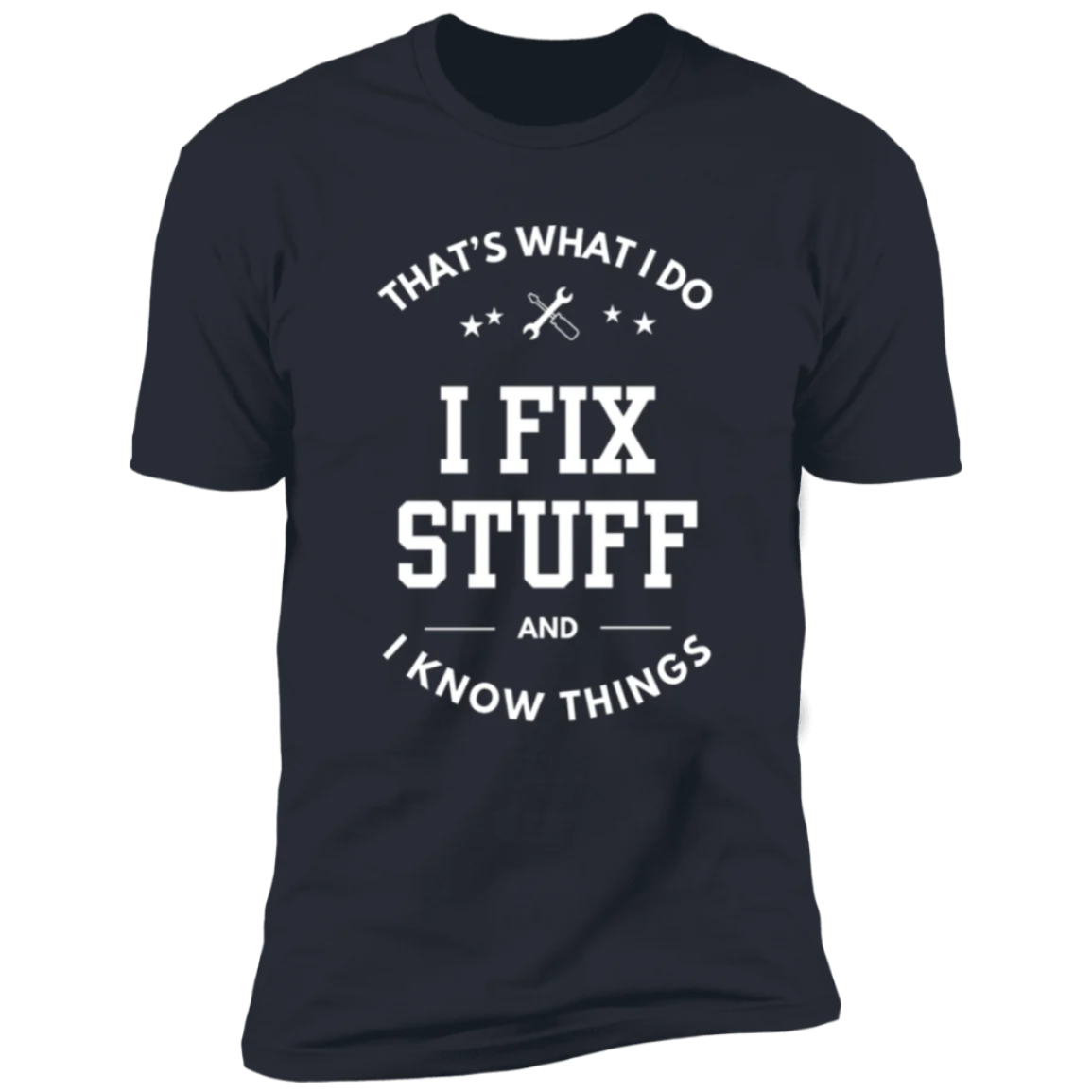 "I FIX STUFF - Men's Premium Short Sleeve T-Shirt"