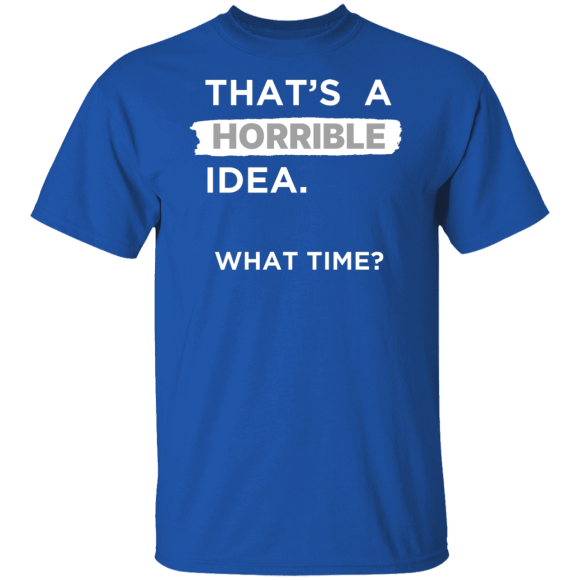 Men's "THAT'S A HORRIBLE IDEA" Letter Print T-shirt, Crew Neck And Short Sleeve Tee, Casual And Stylish Tops For Summer Casual And Street Wear