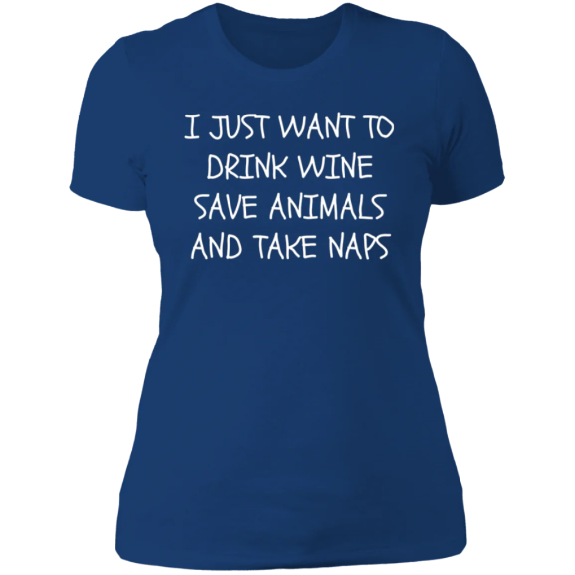 "I JUST WANT TO DRINK WINE AND SAVE ANIMALS" Ladies' Boyfriend T-Shirt