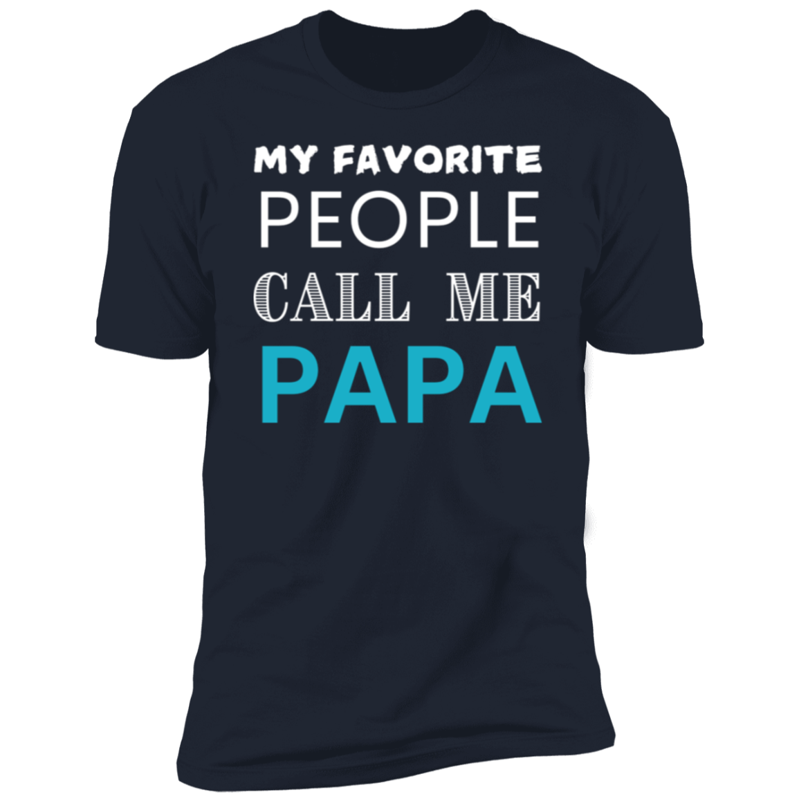 "MY FAVORITE PEOPLE CALL ME PAPA", Men's Casual Slightly Stretch Crew Neck Graphic Tee, Male Clothes For Summer