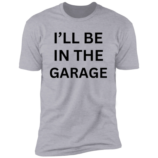 "I'LL BE IN THE GARAGE", Men's Casual Slightly Stretch Crew Neck Graphic Tee, Male Clothes For Summer