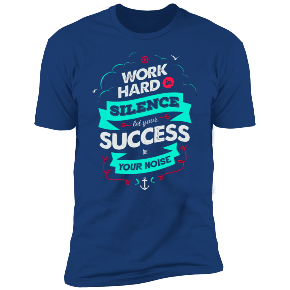 WORK HARD IN SILENCE Premium Short Sleeve T-Shirt