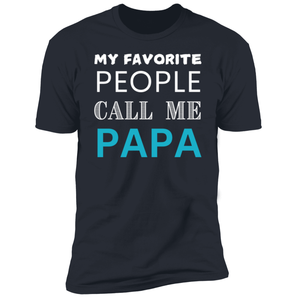 "MY FAVORITE PEOPLE CALL ME PAPA", Men's Casual Slightly Stretch Crew Neck Graphic Tee, Male Clothes For Summer