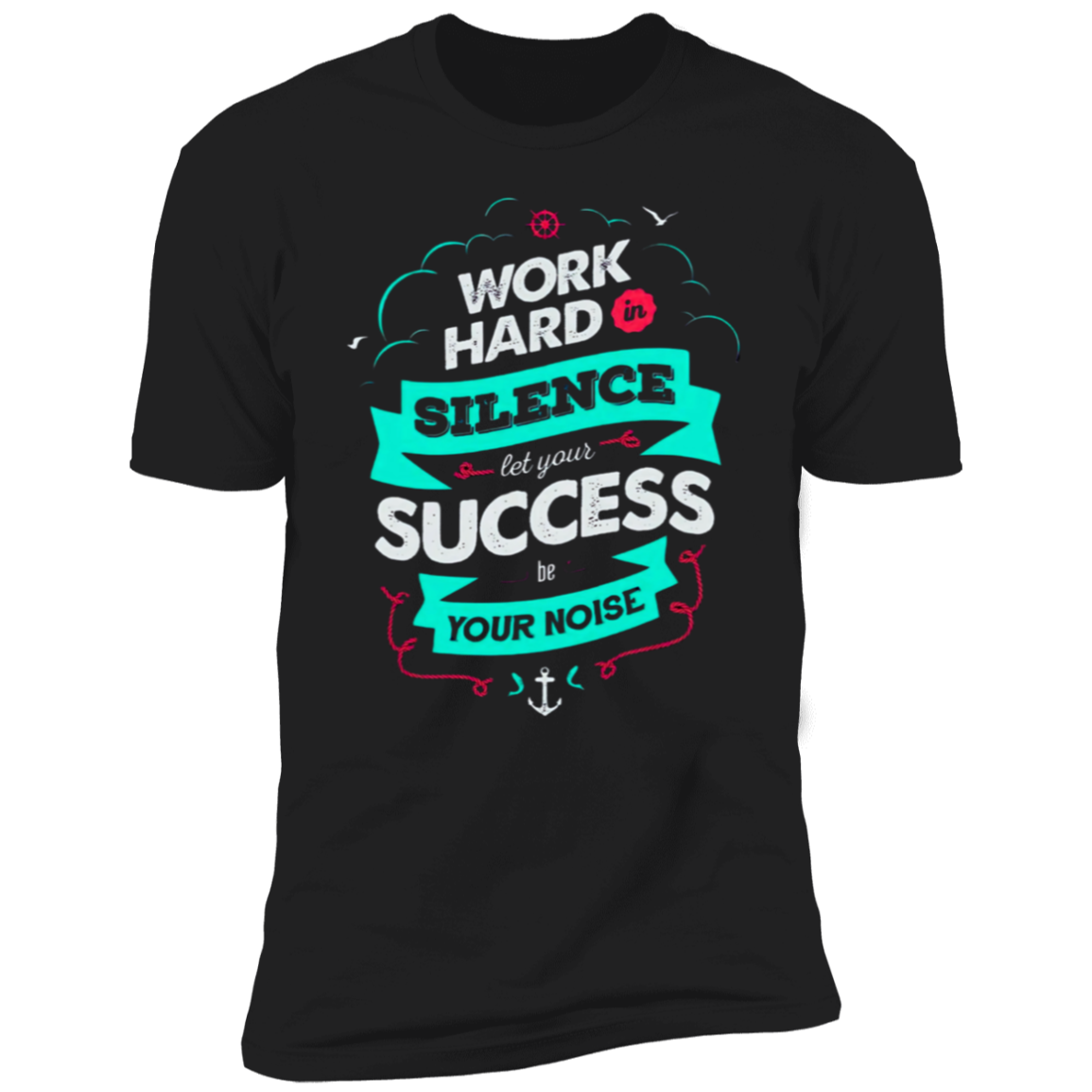 WORK HARD IN SILENCE Premium Short Sleeve T-Shirt