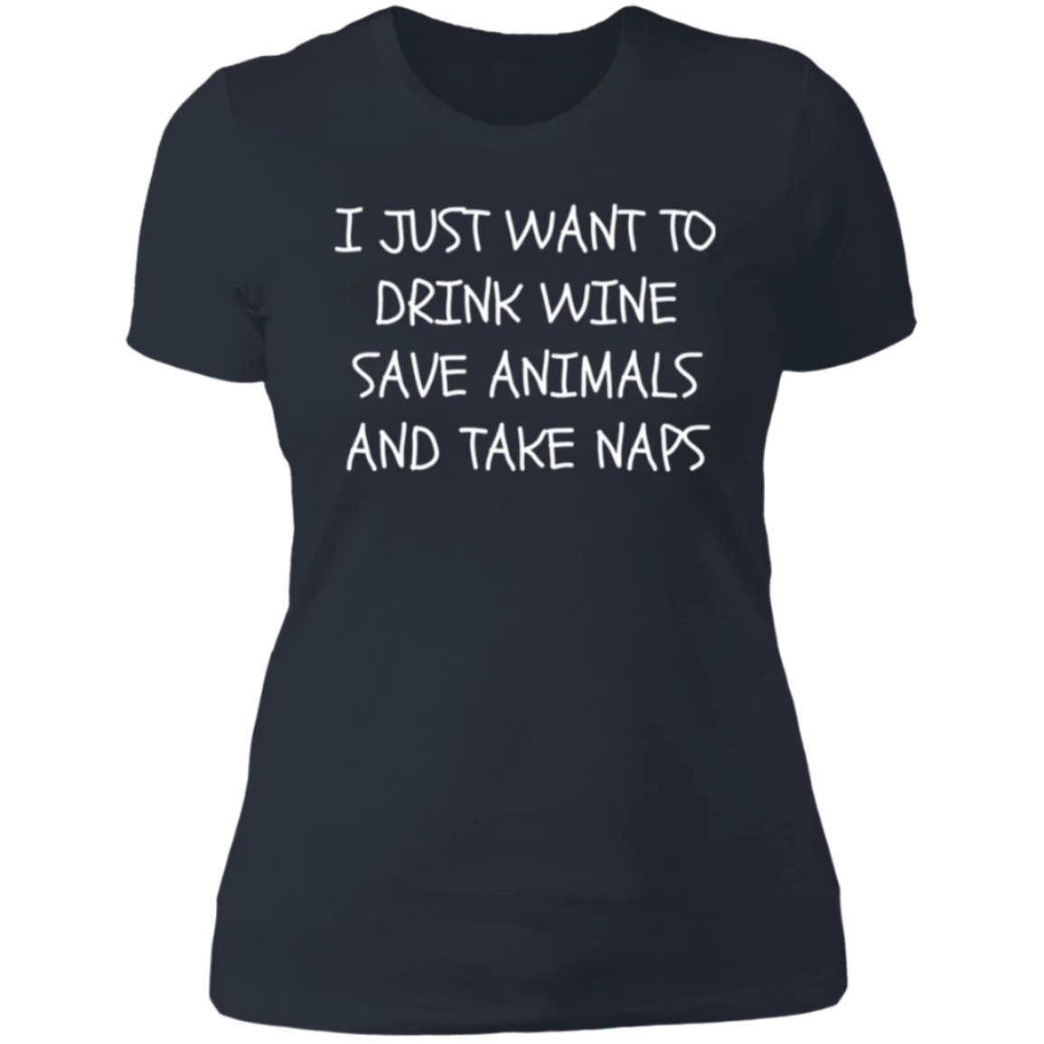 "I JUST WANT TO DRINK WINE AND SAVE ANIMALS" Ladies' Boyfriend T-Shirt