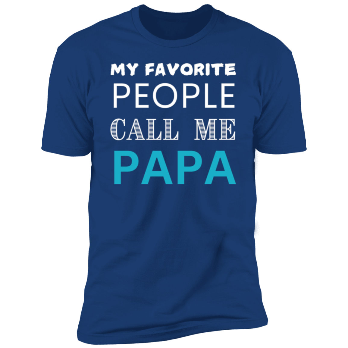 "MY FAVORITE PEOPLE CALL ME PAPA", Men's Casual Slightly Stretch Crew Neck Graphic Tee, Male Clothes For Summer