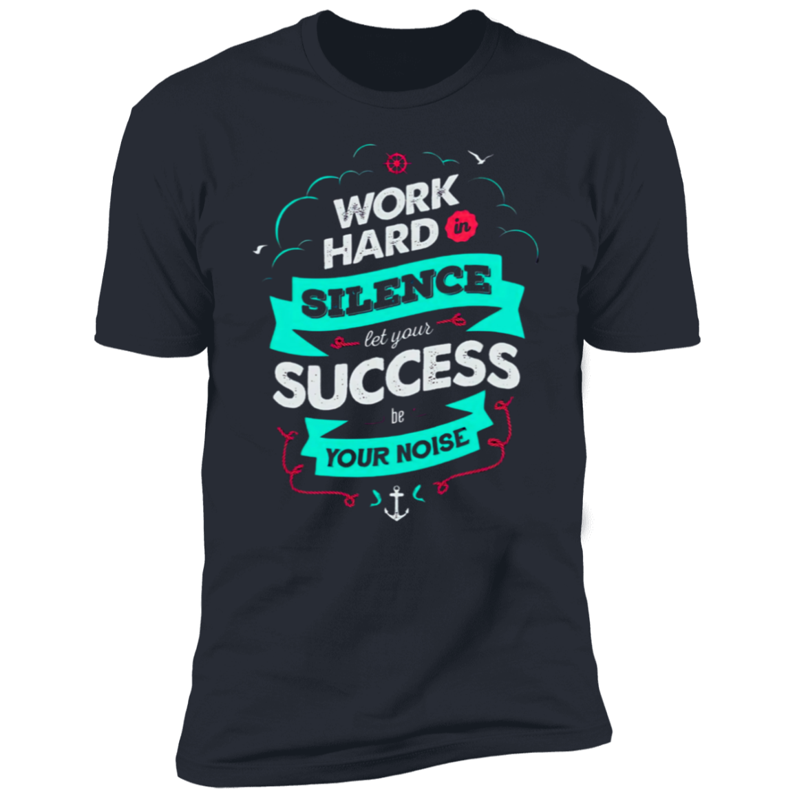 WORK HARD IN SILENCE Premium Short Sleeve T-Shirt